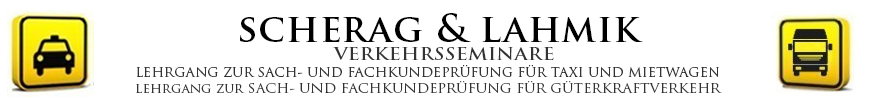 Scherag & Lahmik - Lehrgang zur Taxi- Mietwagen & Güterkraftverkehr Unternehmerprüfung